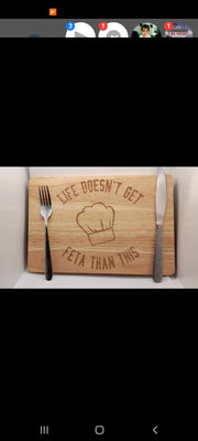 "Life doesn't get fetta than this" Chopping board by Sharron