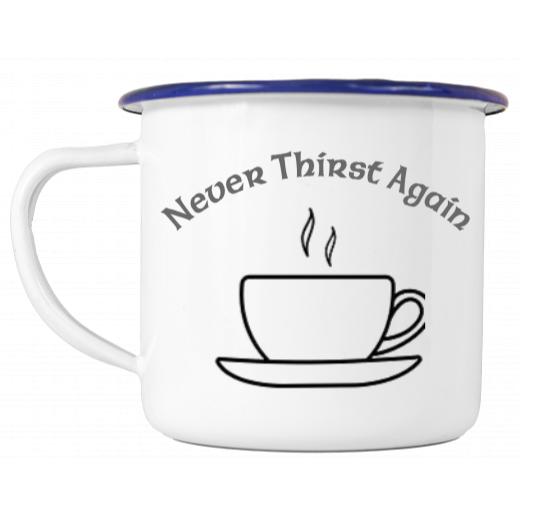 Never Thirst Again Enamel Mug by Tabita Shokai