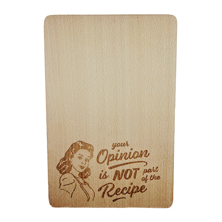 Chopping Board - "Your opinion is not part of the recipe"